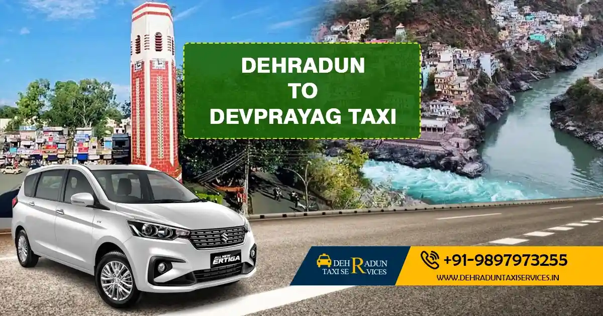 Dehradun to Devprayag Taxi Service - comfortable and reliable travel