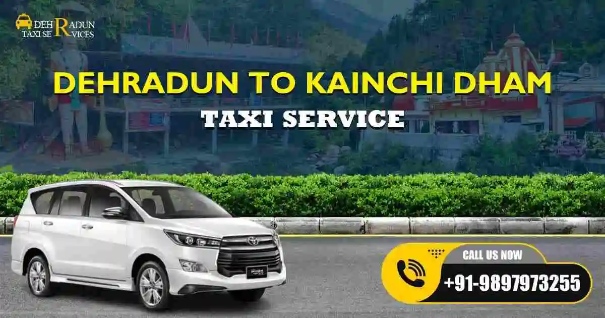 Dehradun to Kainchi Dham Temple Taxi Service - comfortable and reliable travel